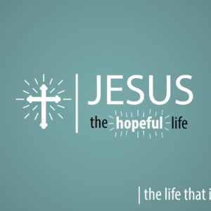 Jesus the Hopeful Life | the life that invites | week 4