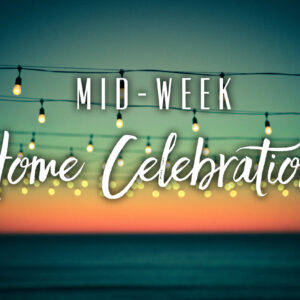Mid-week home celebration
