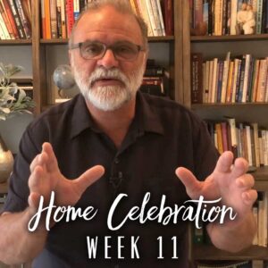 Home Celebration – week 11