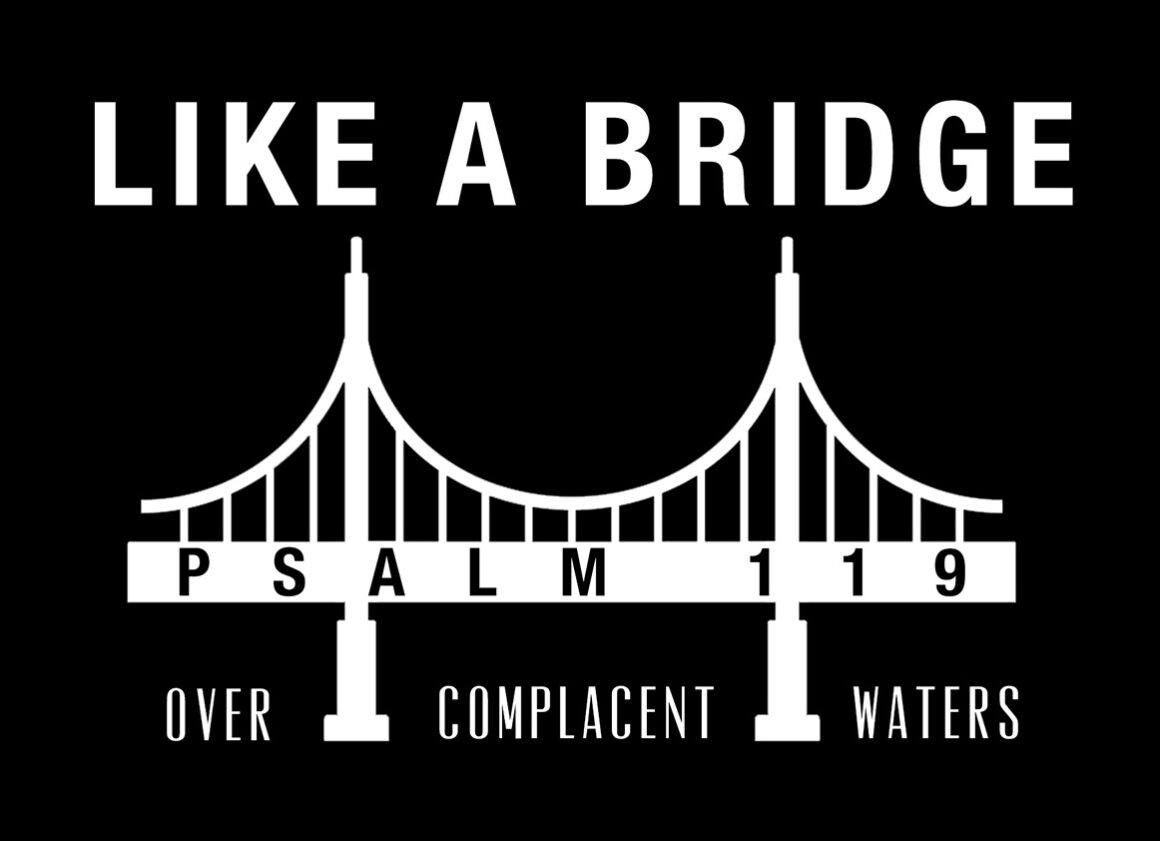 Psalm 119 – Like a Bridge over Complacent Waters