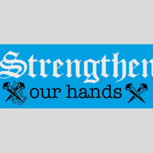 Strengthen Our Hands