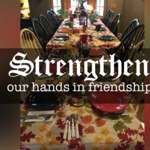 Strengthen our Hands in Friendship – part 3