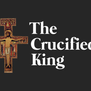 November 20, 2022 – Christ the King Sunday