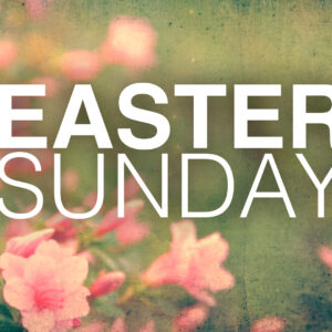 April 9, 2023 – Easter Sunday