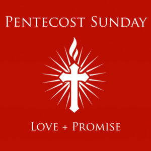 May 28, 2023 – Pentecost Sunday