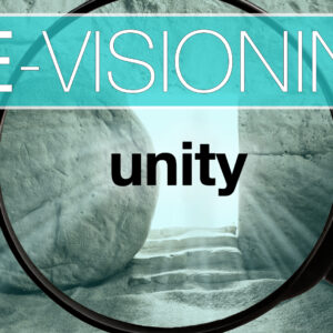 April 7, 2024 – RE-VISIONING – Unity