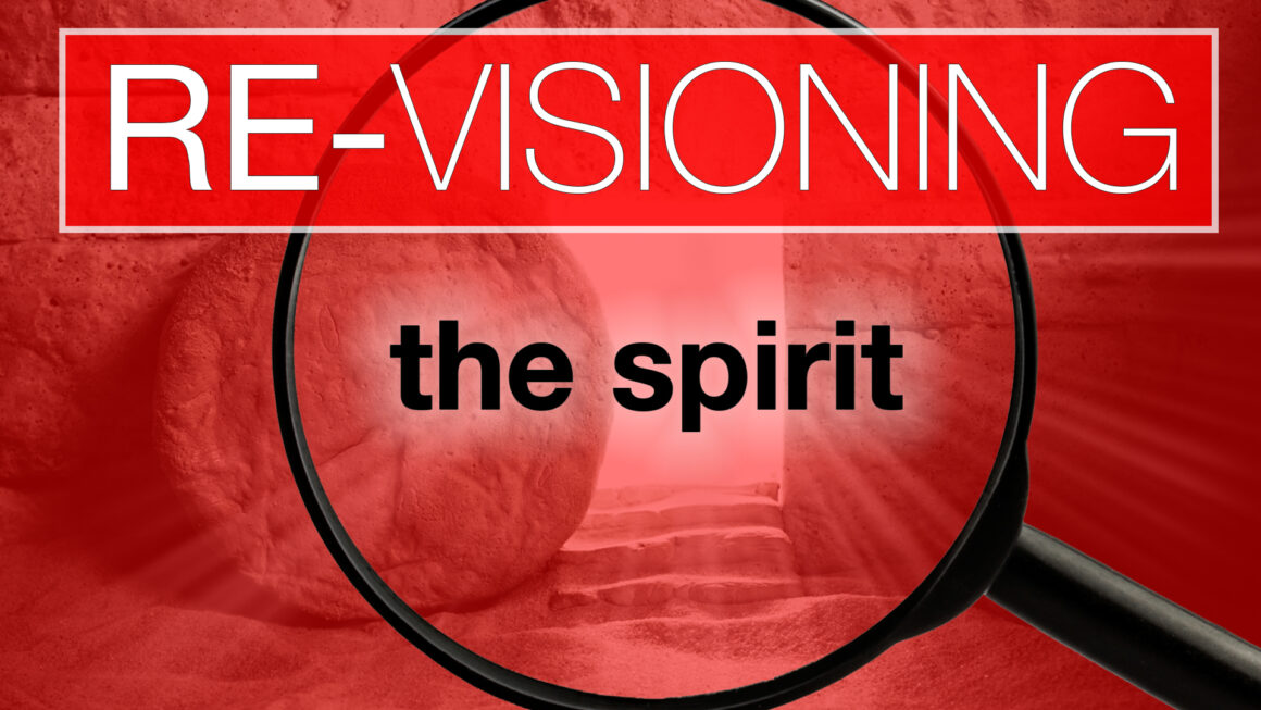 May 19, 2024 – RE-VISIONING – The Spirit 3 – Pentecost Sunday