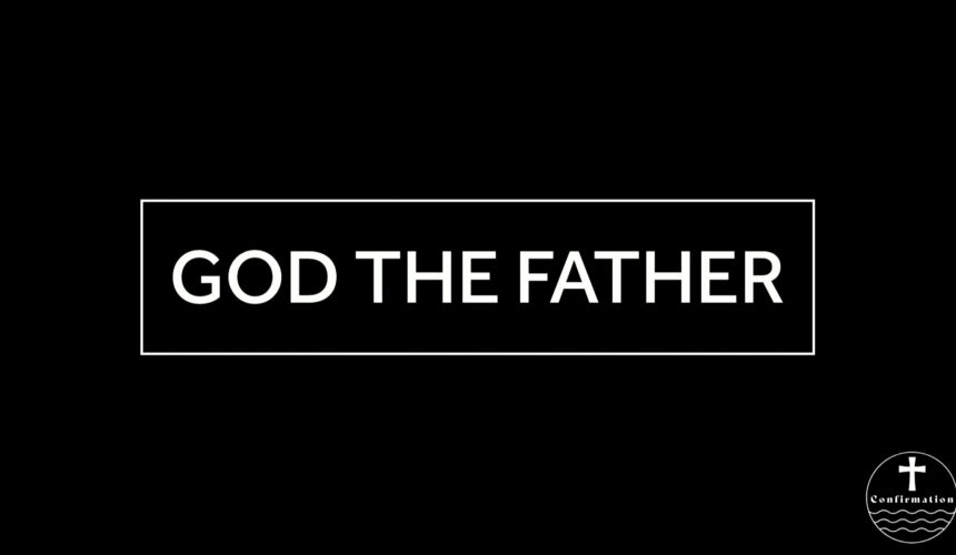 February 19, 2025 – Confirmation Class 2 – God the Father