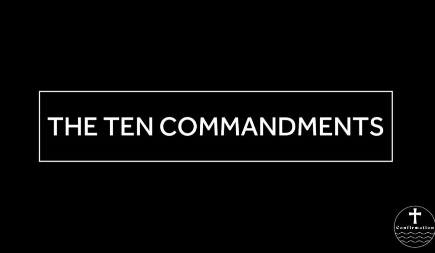 February 26, 2025 – Confirmation Class 4 – The Ten Commandments
