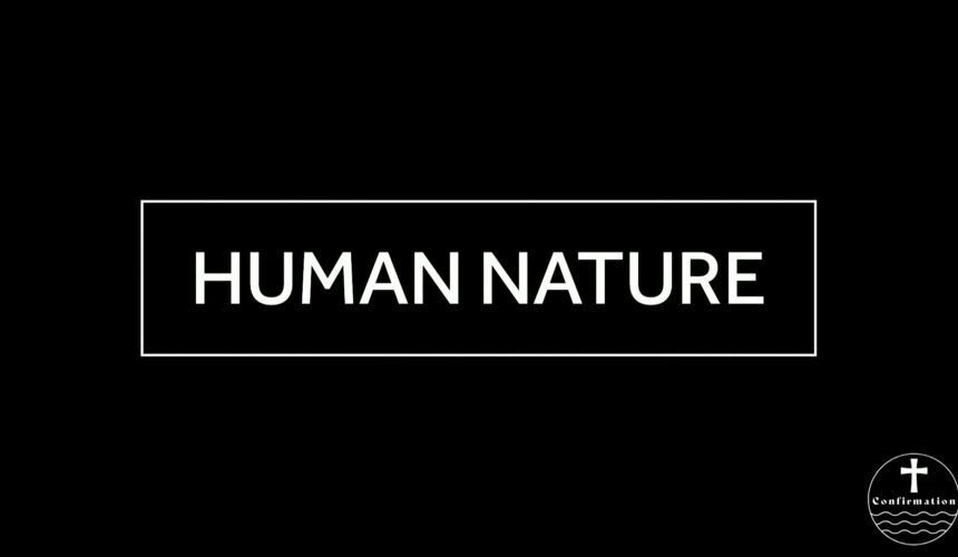 February 19, 2025 – Confirmation Class 1 – Human Nature