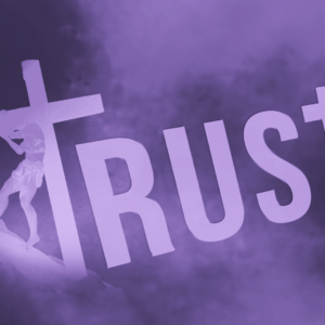 April 6, 2025 – Trust – 5