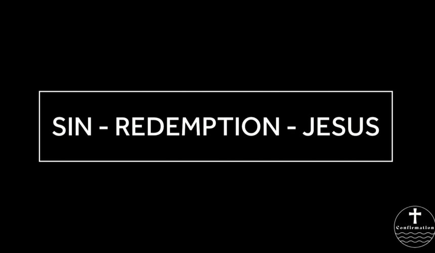 March 5, 2025 – Confirmation Class 5-6 – Sin – Redemption – Jesus