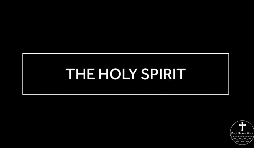 March 19, 2025 – Confirmation Class 9 – The Holy Spirit