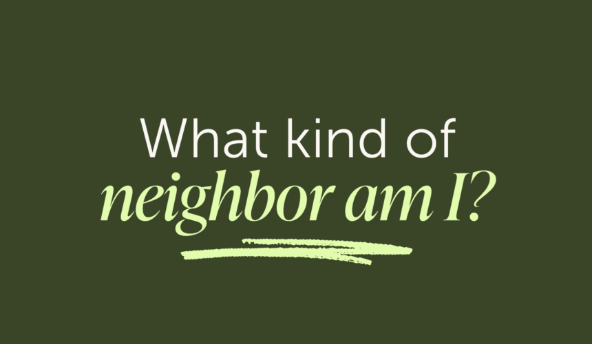August 24, 2025 – What kind of neighbor am i