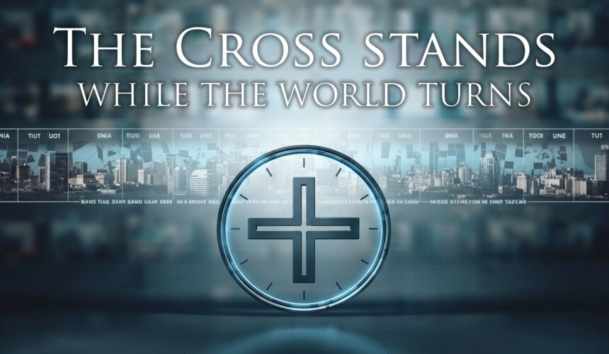 November 16, 2025 – The Cross Stands While the World Turns