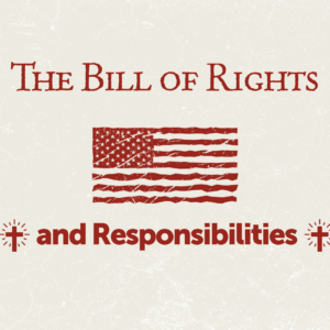 July 5, 2026 – The Bill of Rights and Responsibilities – Proper 9